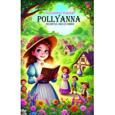 Pollyanna secretul multumirii Pollyanna secretul multumirii