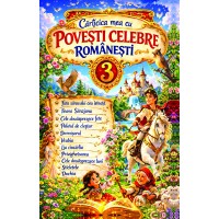 Carticica mea cu povesti celebre romanesti 3 Carticica mea cu povesti celebre romanesti 3